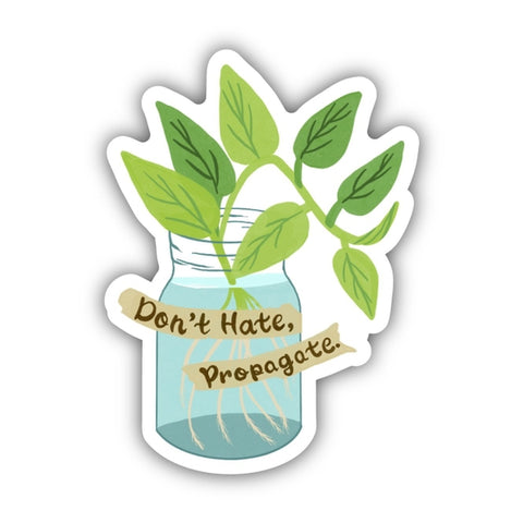 Dont Hate Propogate Sticker