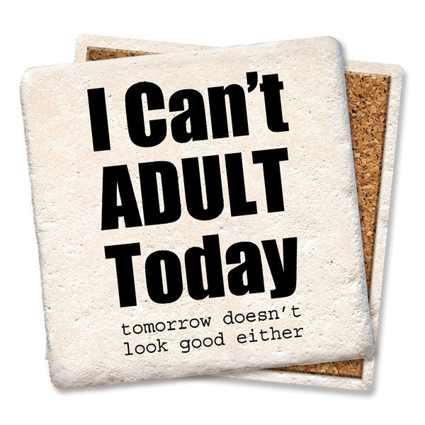 Can`t Adult Today Coaster