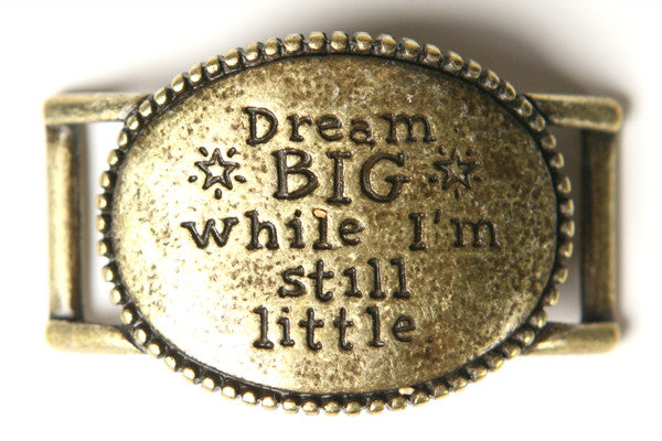 Dream big while I`m still little. antique brass - Across The Way