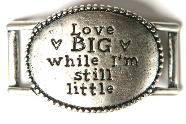 Love big while I’m still little. antique silver - Across The Way