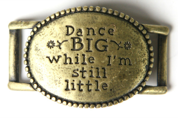 Dance big while Im still little. antique Brass - Across The Way