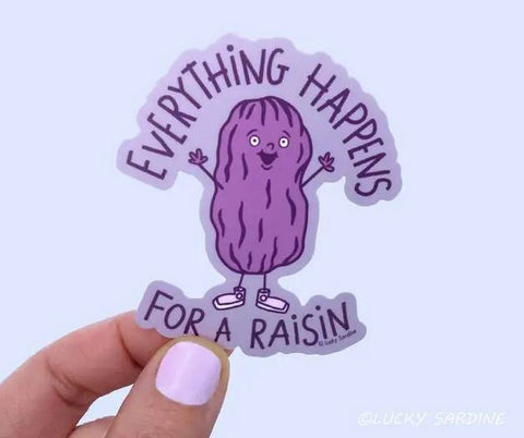 Everything Happens For a Raisin Sticker