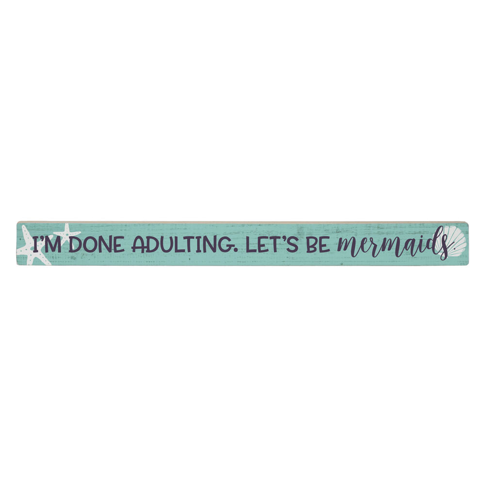 Done Adulting, be Mermaids