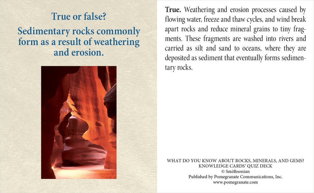 Here's a two-sided card from Pomegranate's Rock Mineral and Gem Knowledge Cards. The left side features a photo of a rock formation along with the text, "True or false? Sedimentary rocks commonly form as a result of weathering and erosion." The right side states, "True," and provides an in-depth explanation about how weathering and erosion contribute to the formation of sedimentary rocks.