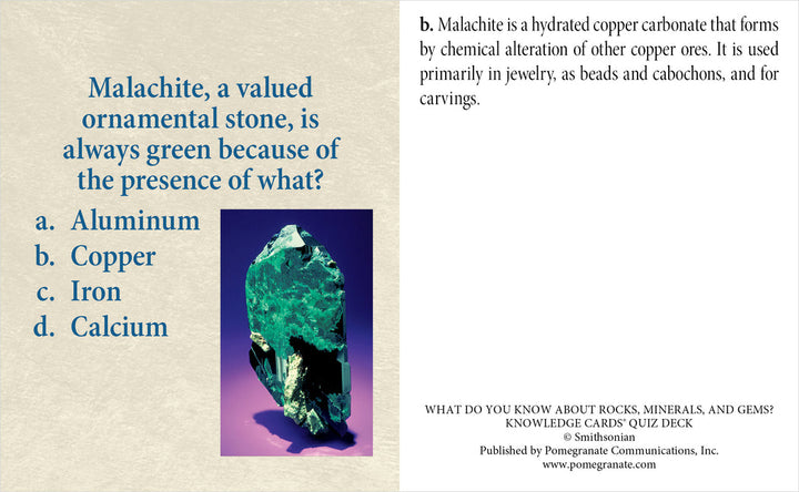 The "Rock Mineral and Gem Knowledge Cards" by Pomegranate feature a trivia card displaying a photograph of a green malachite mineral, enriched with fascinating mineral lore. The question posed on the card reads, "Malachite, a valued ornamental stone, is always green because of the presence of what?" with answer choices: a. Aluminum, b. Copper, c. Iron, d. Calcium. The correct answer (b. Copper) is provided on the back of the card.
