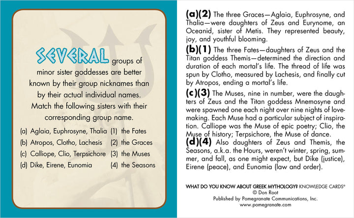 Explore the depths of Greek mythology with Pomegranate's Greek Mythology Knowledge Deck. This educational deck provides insights into lesser-known sister goddesses, featuring groups such as the Fates, Graces, Muses, and Seasons along with their roles and associations. Ideal for enthusiasts of Greek gods and goddesses.