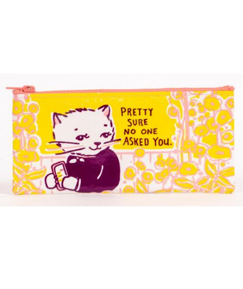 No One Asked You Pencil Case