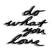 LOVE WHAT YOU DO WALL DECOR BLACK